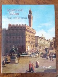 Ammannati e Vasari. Per la città dei Medici