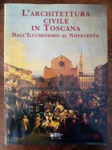 L'Architettura Civile in Toscana. Dall'Illuminismo al Novecento